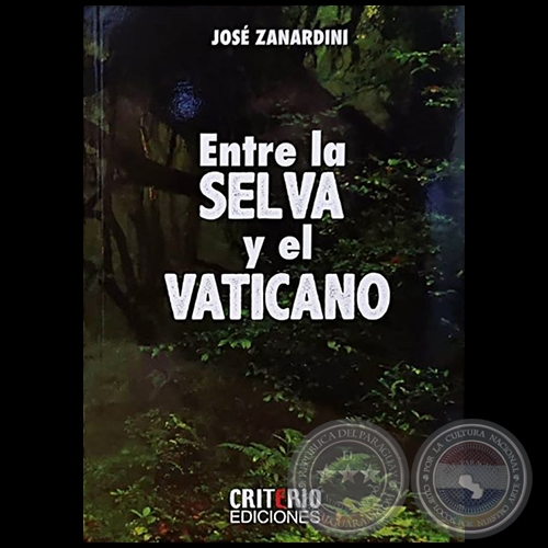 ENTRE LA SELVA Y EL VATICANO - Autor: JOSÉ ZANARDINI - Año 2020